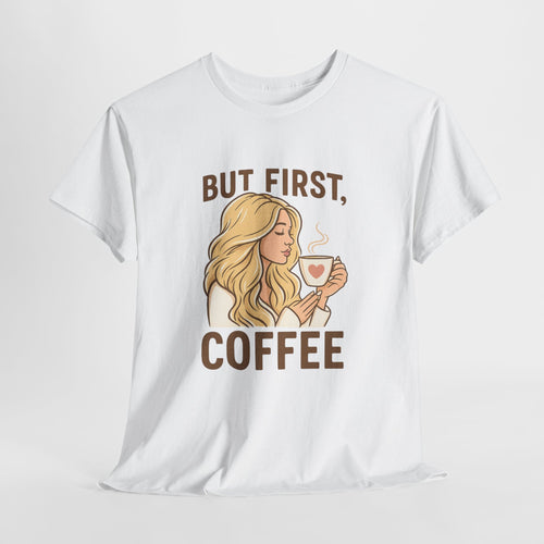 White t-shirt with a graphic of a woman holding a coffee cup and text 'But first, coffee' on a white background.